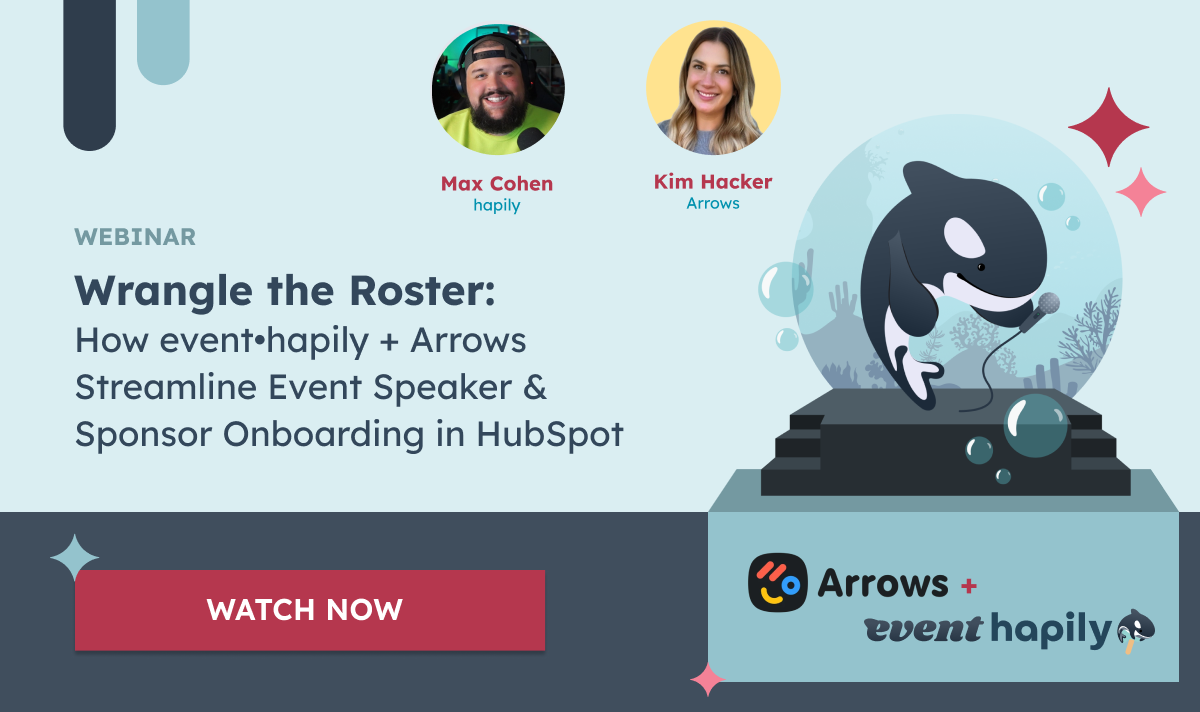 [ON-DEMAND WEBINAR] Wrangle the Roster: How event•hapily + Arrows Streamline Event Speaker & Sponsor Onboarding in HubSpot